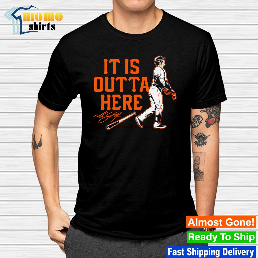 Mike yastrzemskI it is outta here t-shirt, hoodie, sweater, long