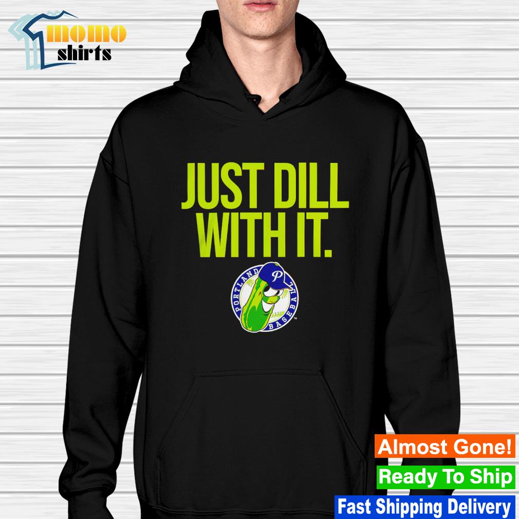 Just Dill With It T-Shirt  Portland Pickles Baseball