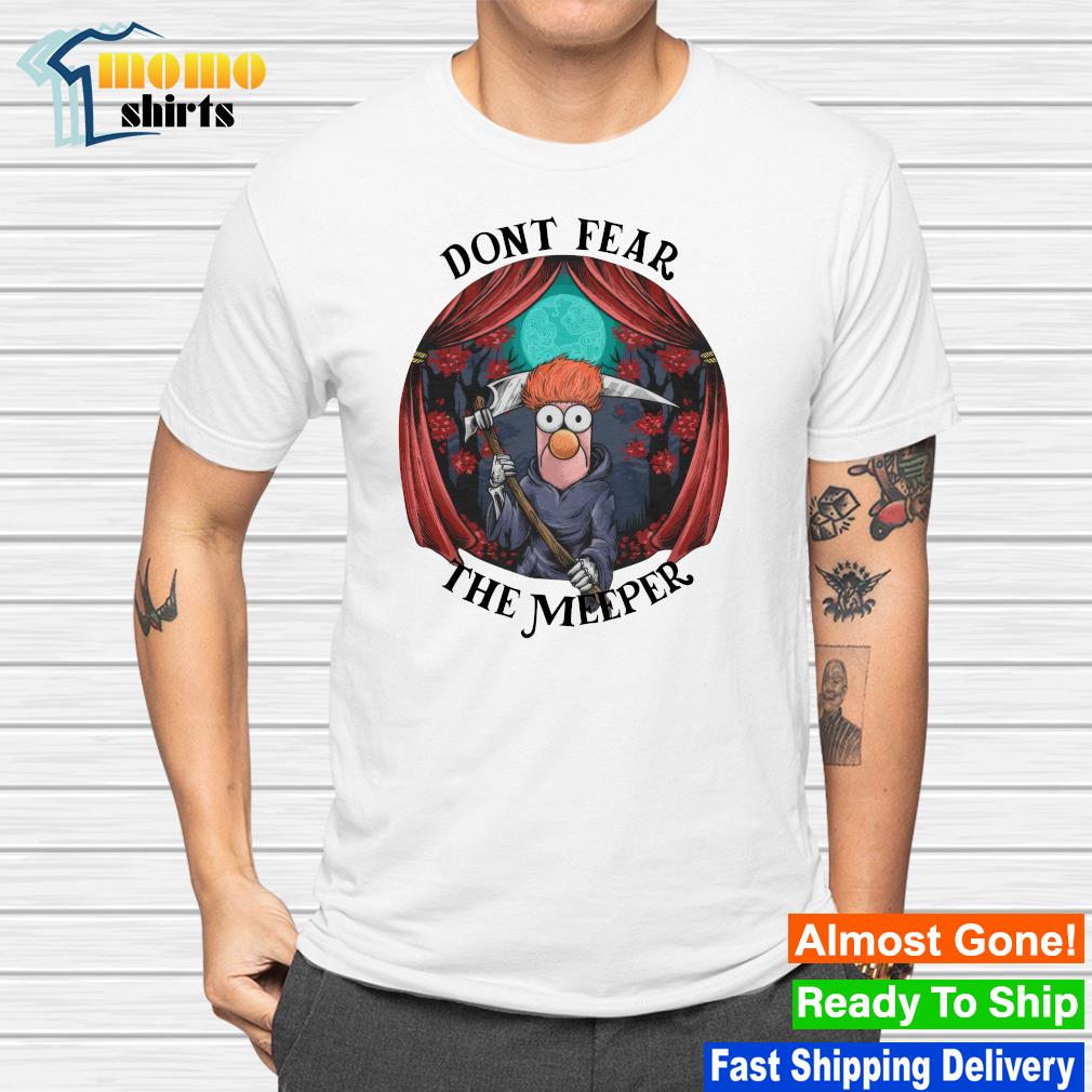 Get Beaker Meep Meep Don't Fear The Meeper Death Halloween Night Shirt For  Free Shipping • Custom Xmas Gift