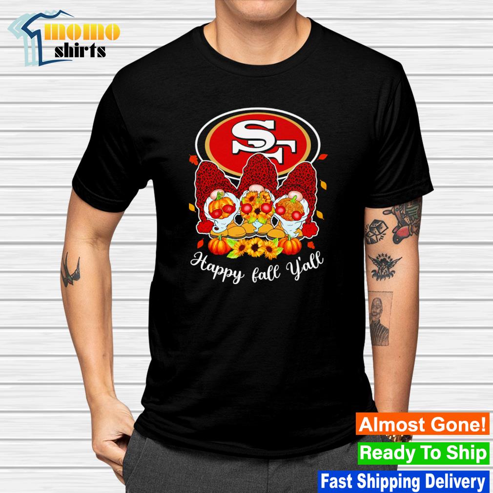 San Francisco 49ers Happy Fall Y'all shirt, hoodie, sweater, long