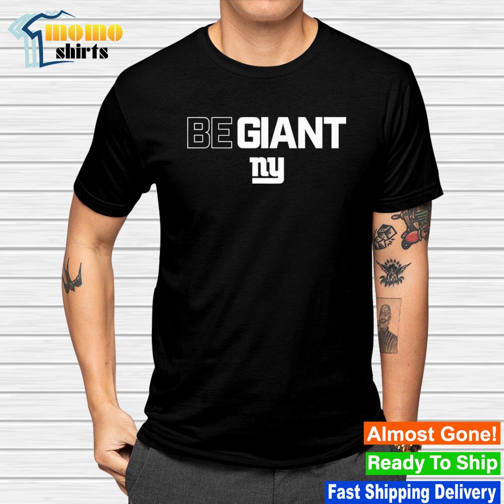 Official new york giants be giant shirt, hoodie, sweater, long sleeve and  tank top