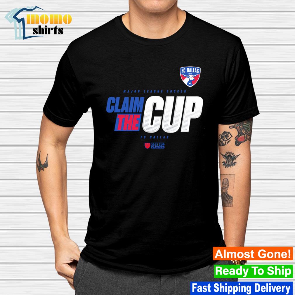 Best the claim the Cup FC Dallas 2023 MLS Cup Playoffs shirt