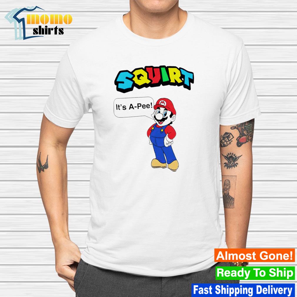 Funny squirt it’s a pee Super Mario Bros shirt